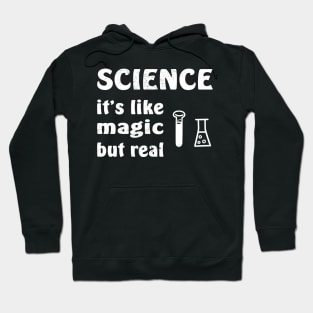 SCIENCE It's Like Magic But Real Hoodie